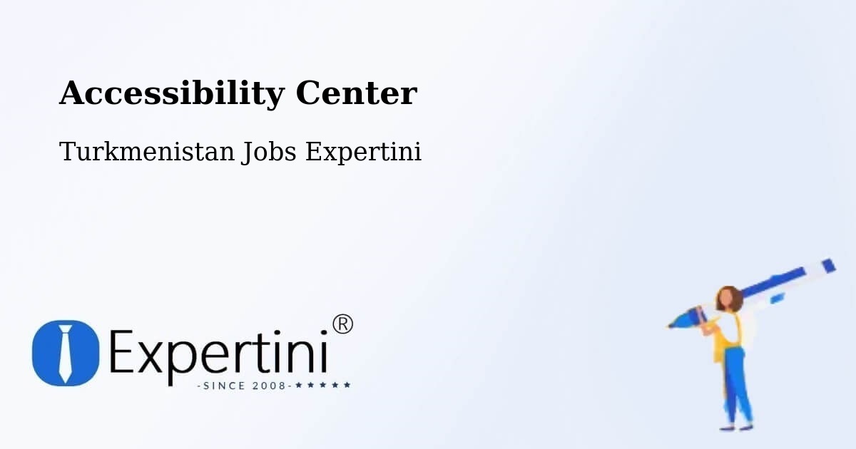 Accessibility Statement – Daşoguz - Turkmenistan Jobs Expertini