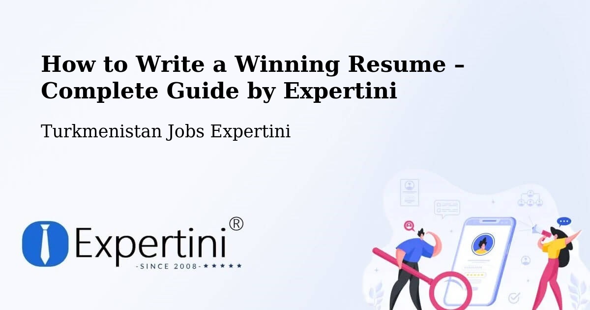 Resume Writing Guide for Job Seekers – Daşoguz - Daşoguz, Turkmenistan Jobs Expertini