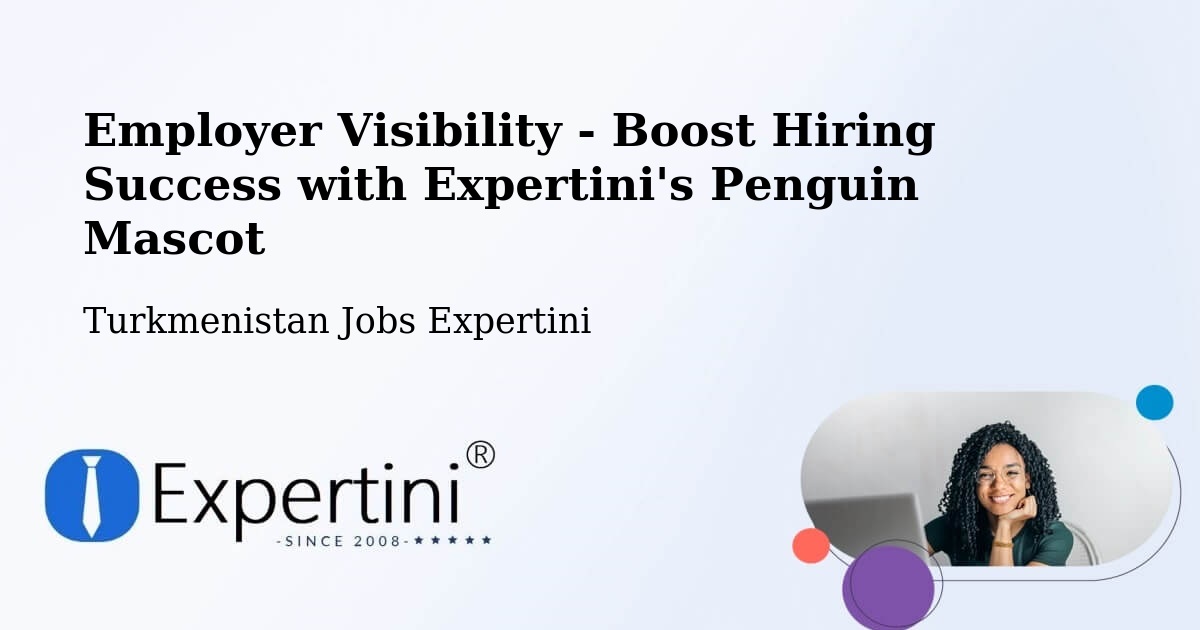 CV and Resume Visibility Optimization – Daşoguz - Turkmenistan Jobs Expertini